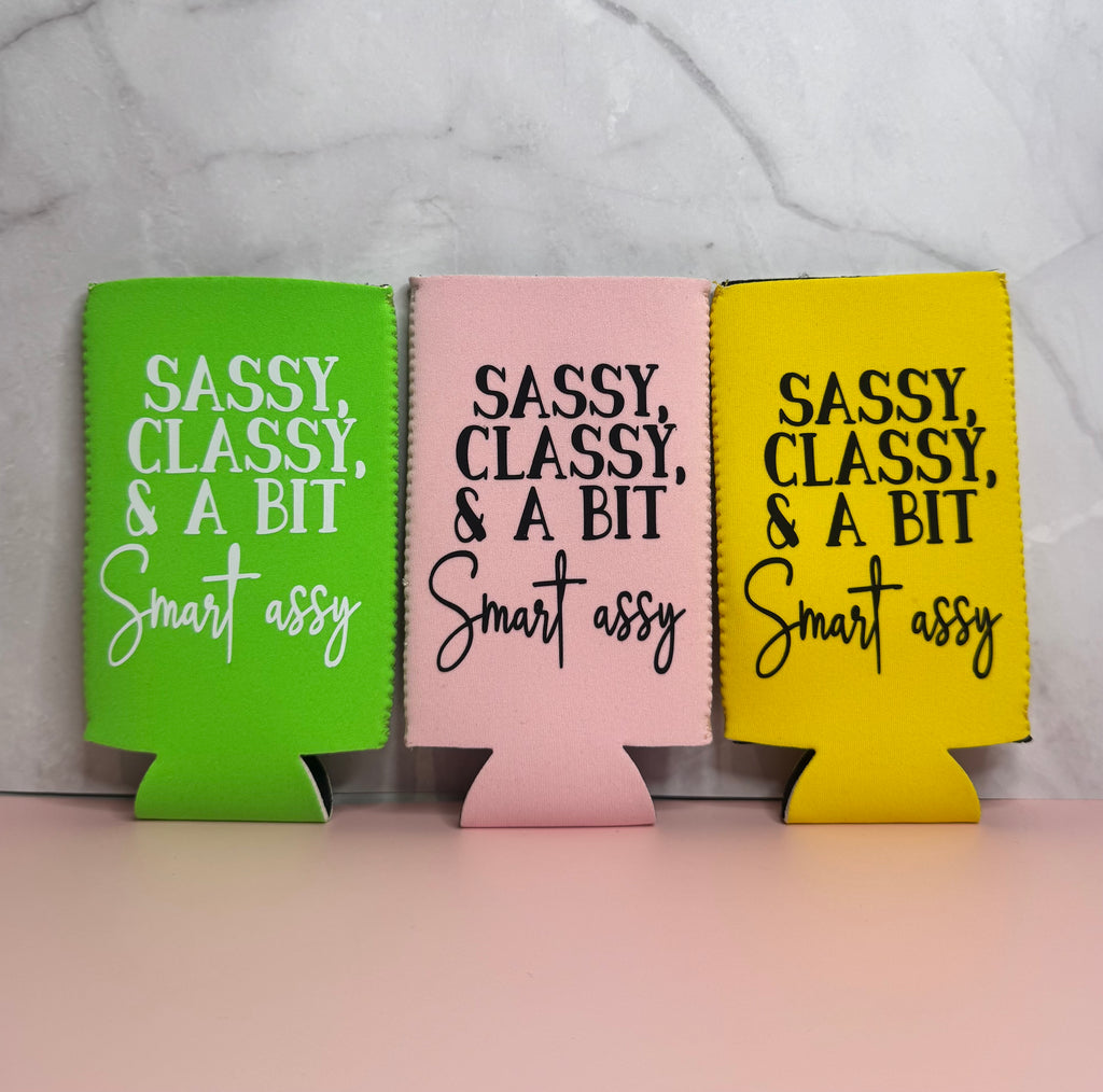 Sassy, Classy, and A Bit Smart Assy Koozie