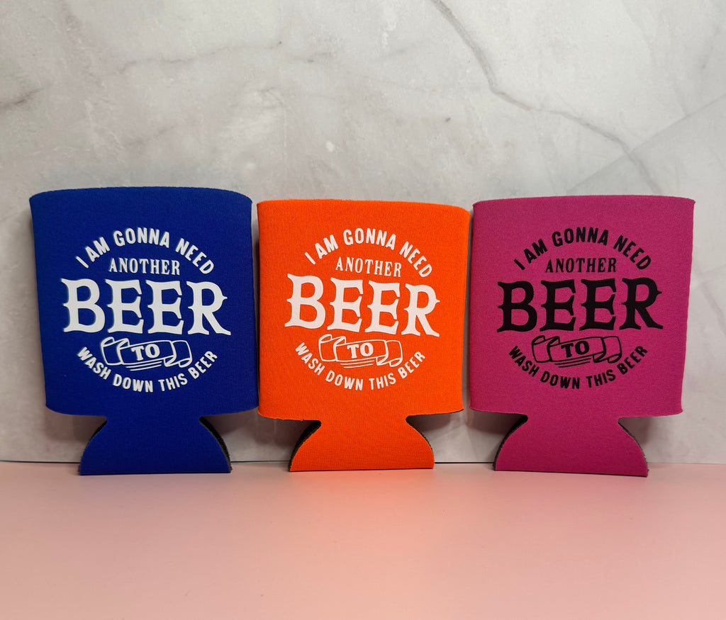 Gonna Need Another Beer Koozie