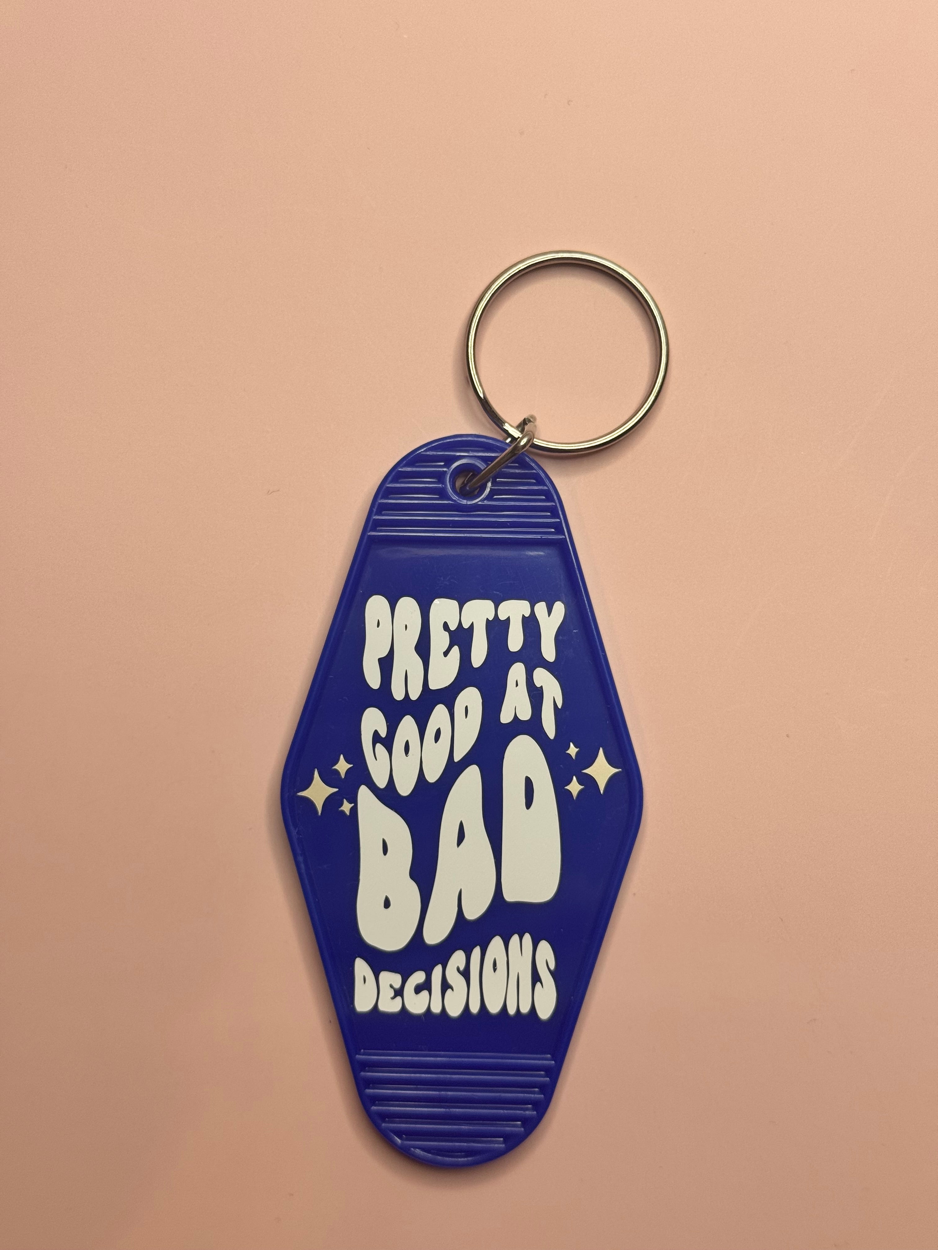 Pretty Good At Bad Decisions Keychain