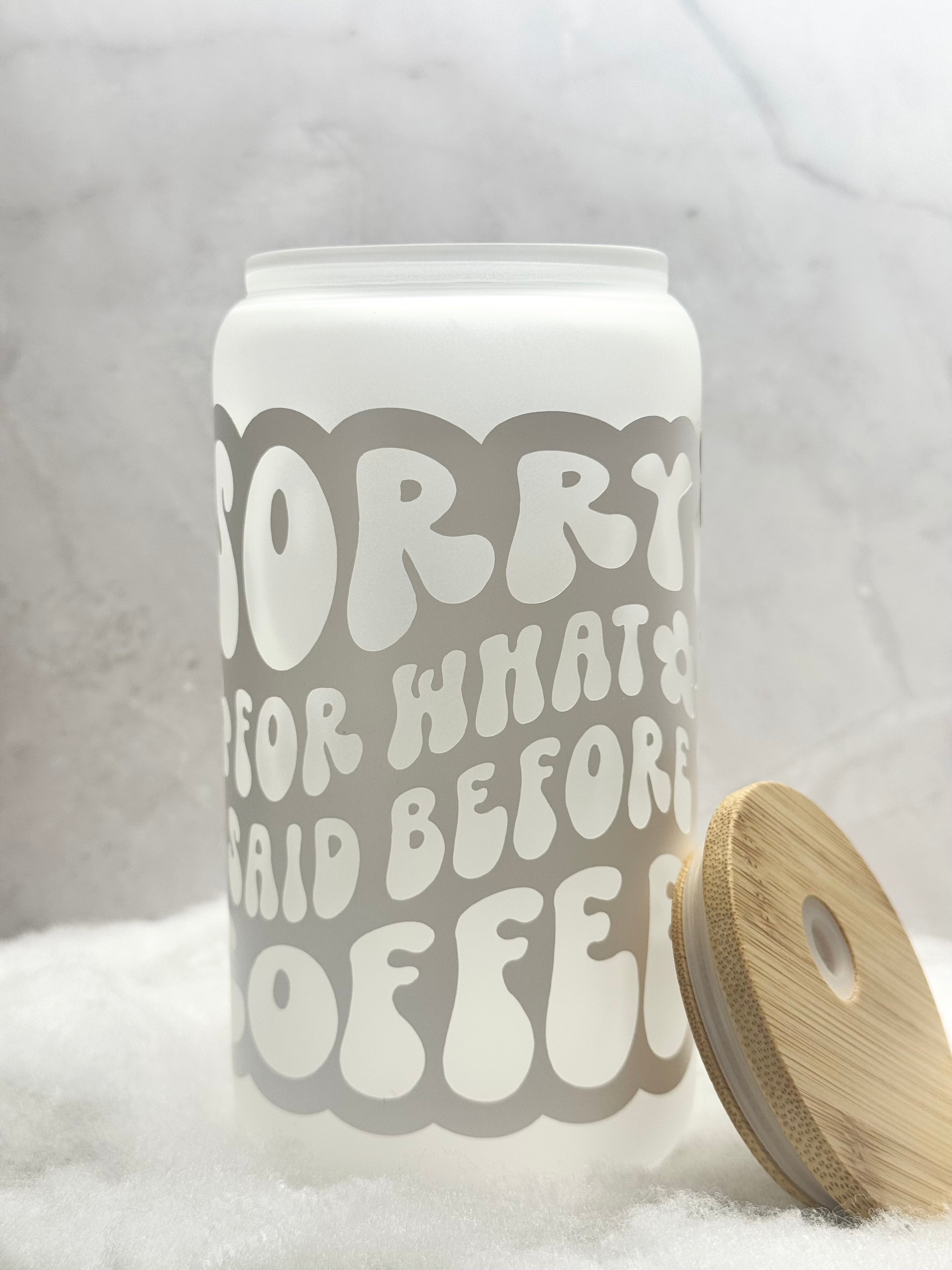 Sorry For What I Said Before Coffee Tumbler
