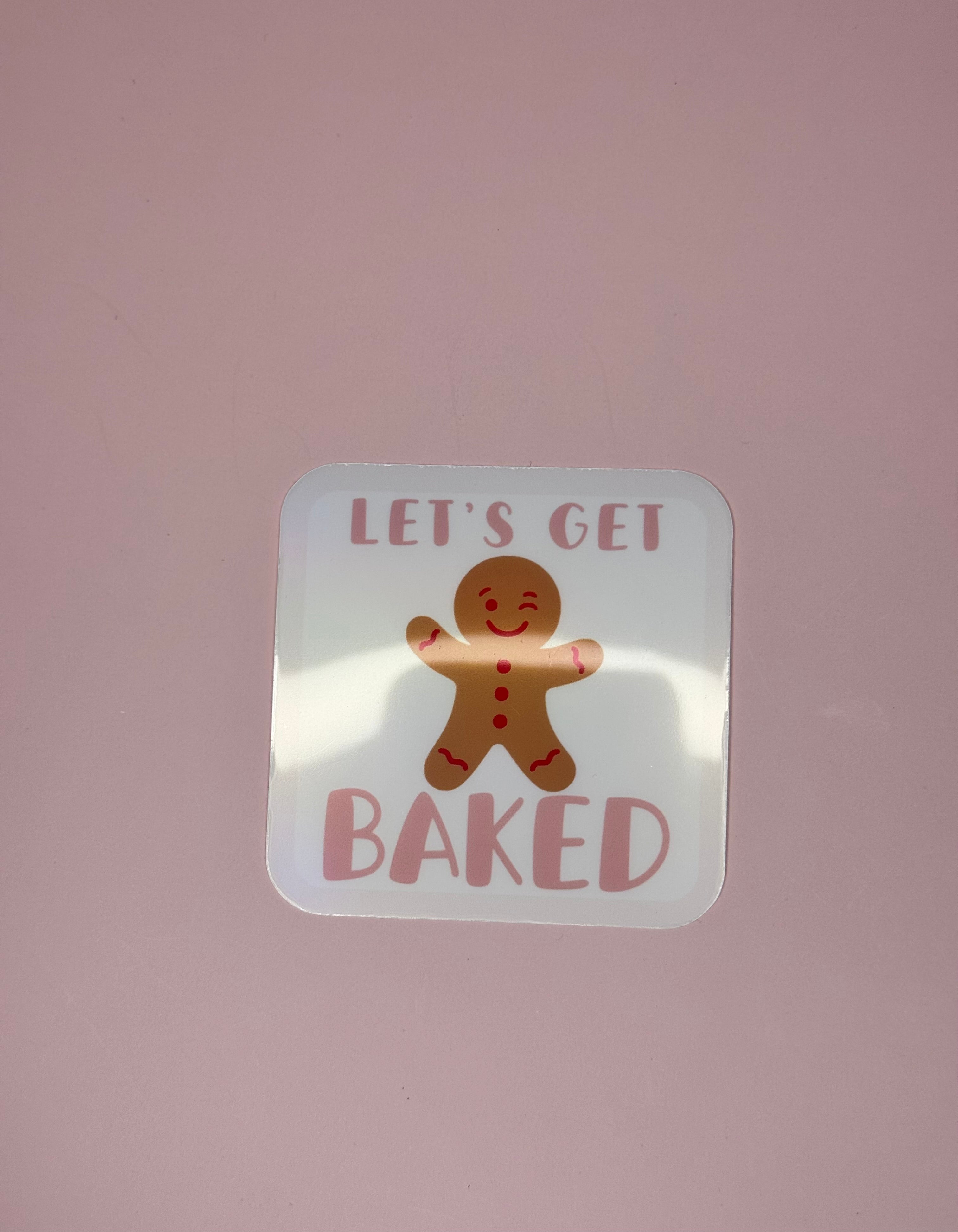 Let’s Get Baked Sticker