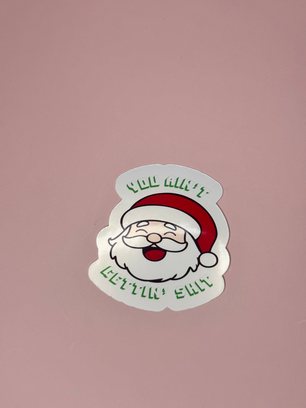 You Ain’t Gettin’ Shit Santa Sticker