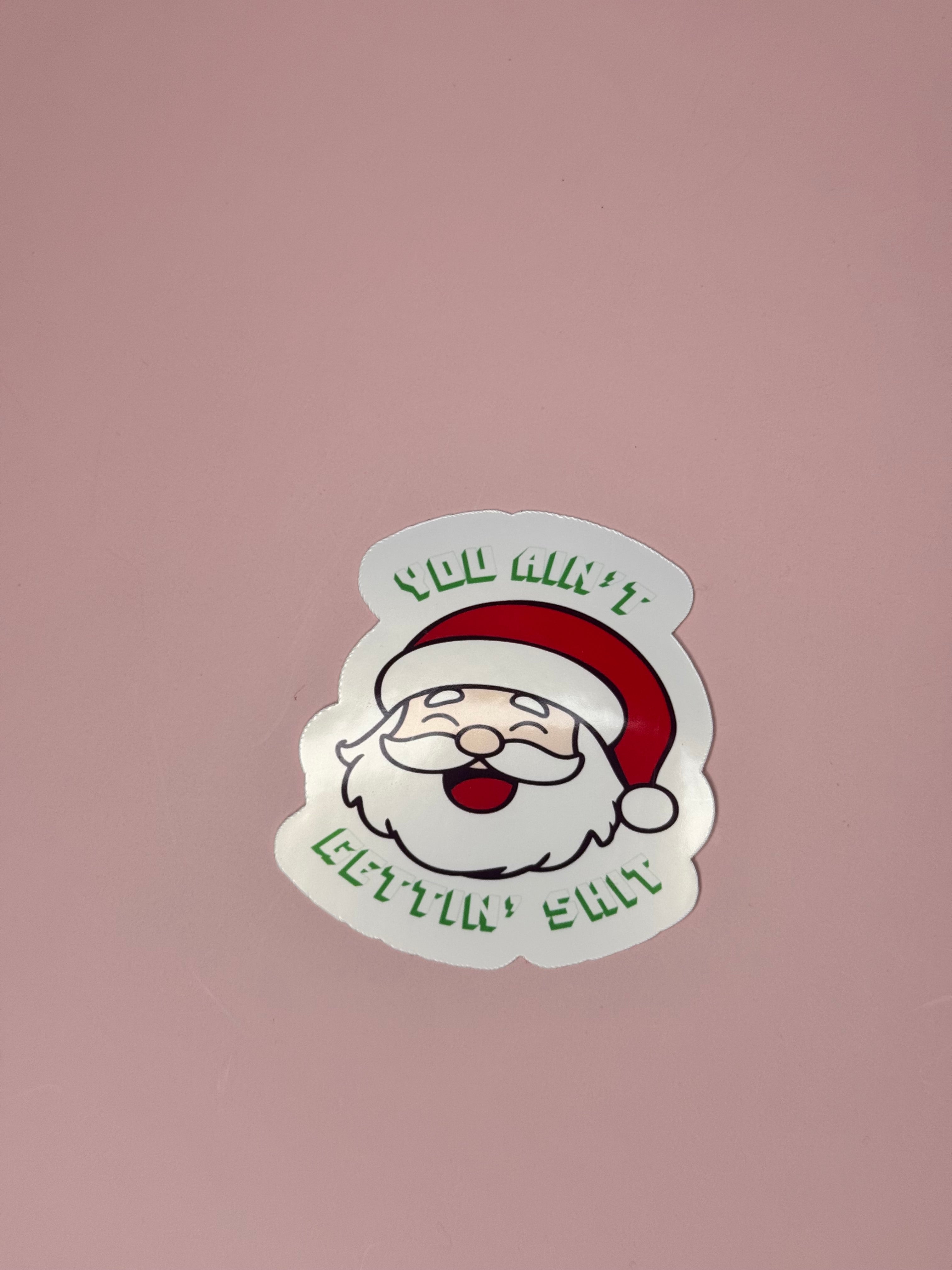 You Ain’t Gettin’ Shit Santa Sticker