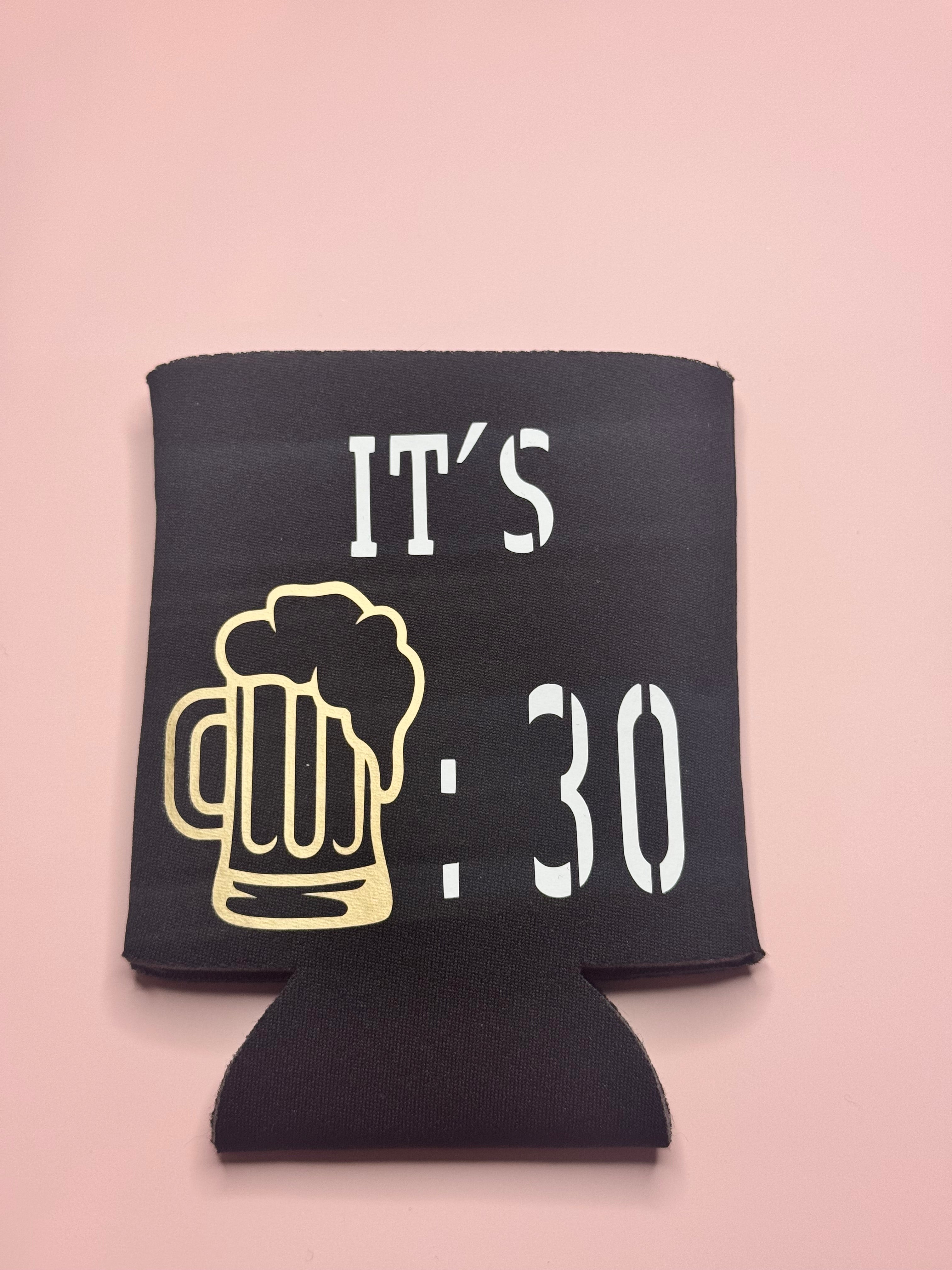 It’s Beer:30 Koozie