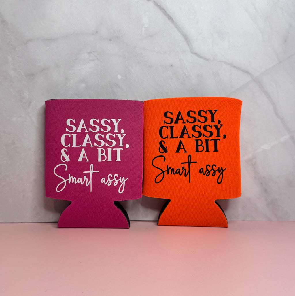 Sassy, Classy, and A Bit Smart Assy Koozie